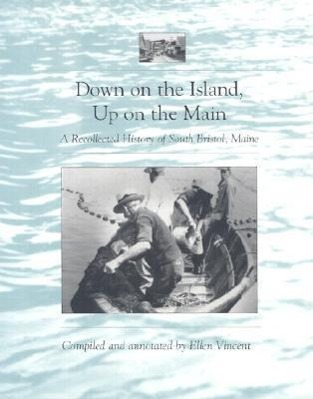 Vorderes Coverbild Down on the Island, Up on the Main: A Recollected History of South Bristol, Maine