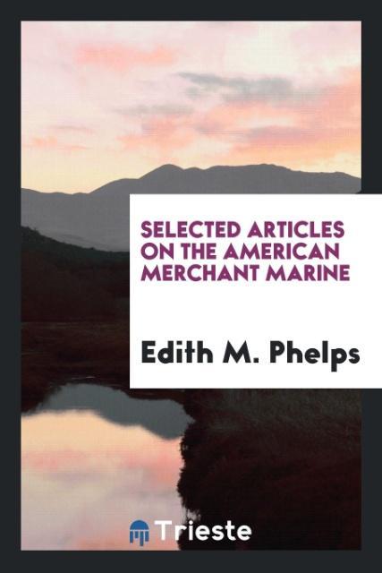 Vorderes Coverbild Selected articles on the American merchant marine