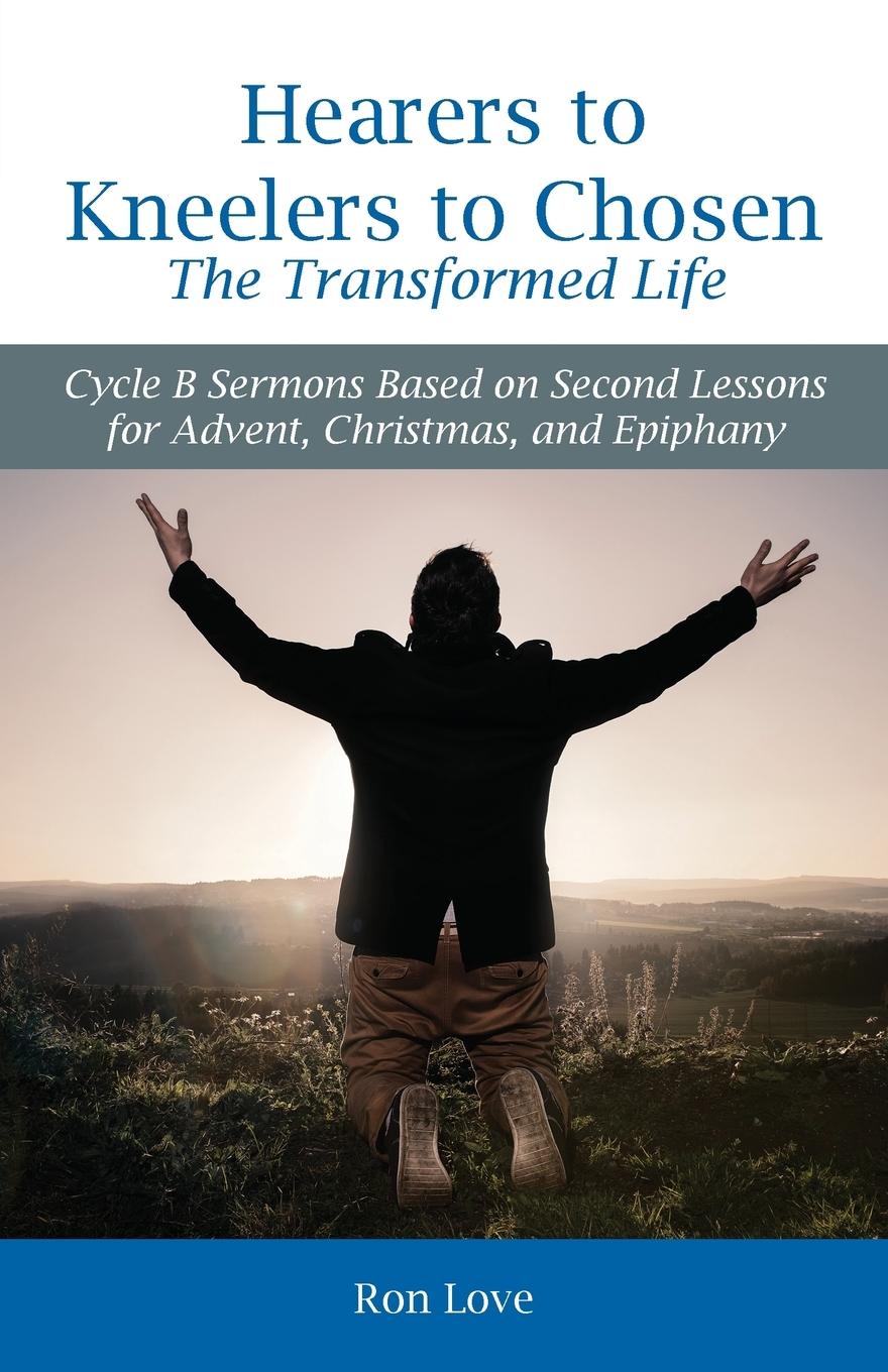 Vorderes Coverbild Hearers to Kneelers to Chosen The Transformed Life