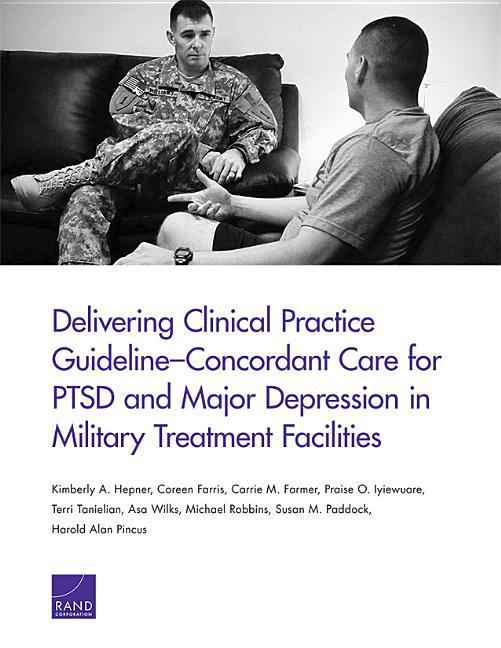 Vorderes Coverbild Delivering Clinical Practice Guideline-Concordant Care for Ptsd and Major Depression in Military Treatment Facilities