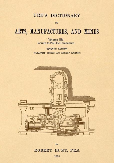 Vorderes Coverbild Ure's Dictionary of Arts, Manufactures and Mines; Volume IIIa