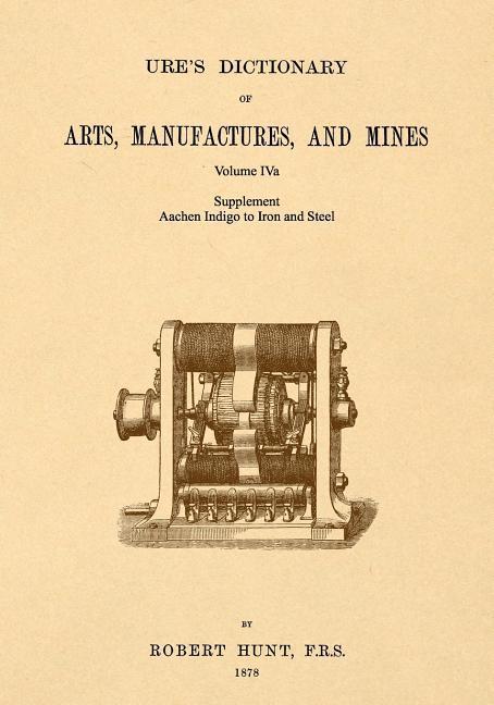 Vorderes Coverbild Ure's Dictionary of Arts, Manufactures and Mines; Volume IVa