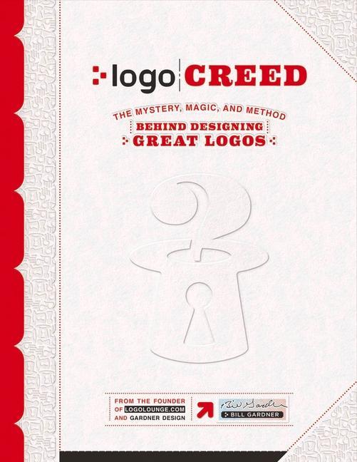 Vorderes Coverbild LOGO Creed: The Mystery, Magic, and Method Behind Designing Great Logos