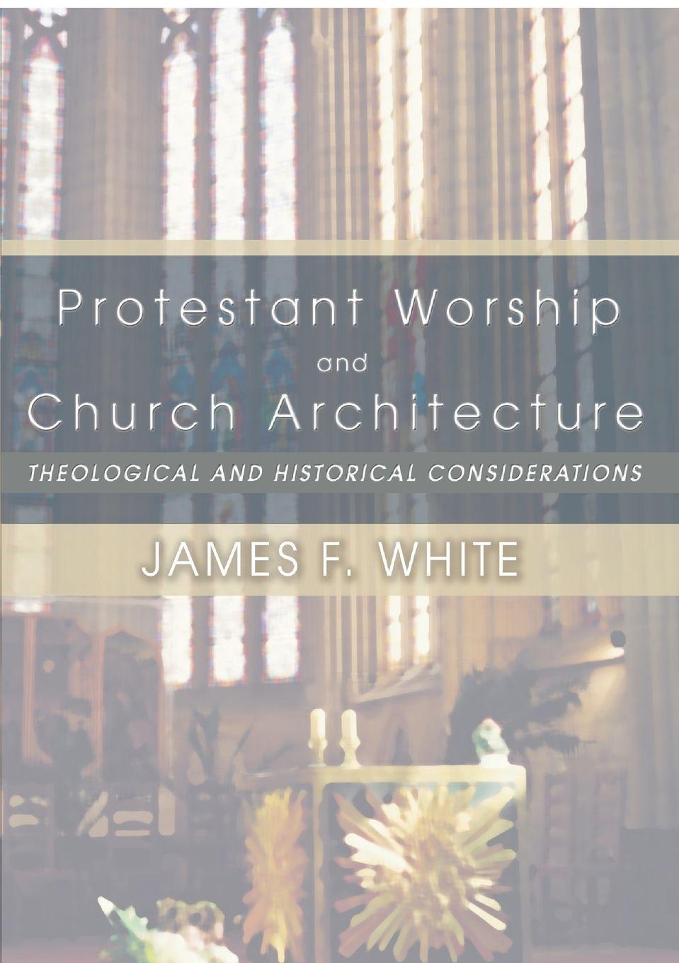 Vorderes Coverbild Protestant Worship and Church Architecture
