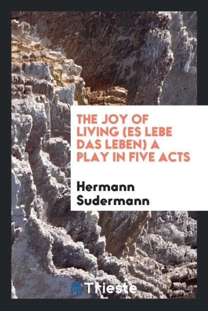 Vorderes Coverbild The joy of living (Es lebe das leben) A play in five acts