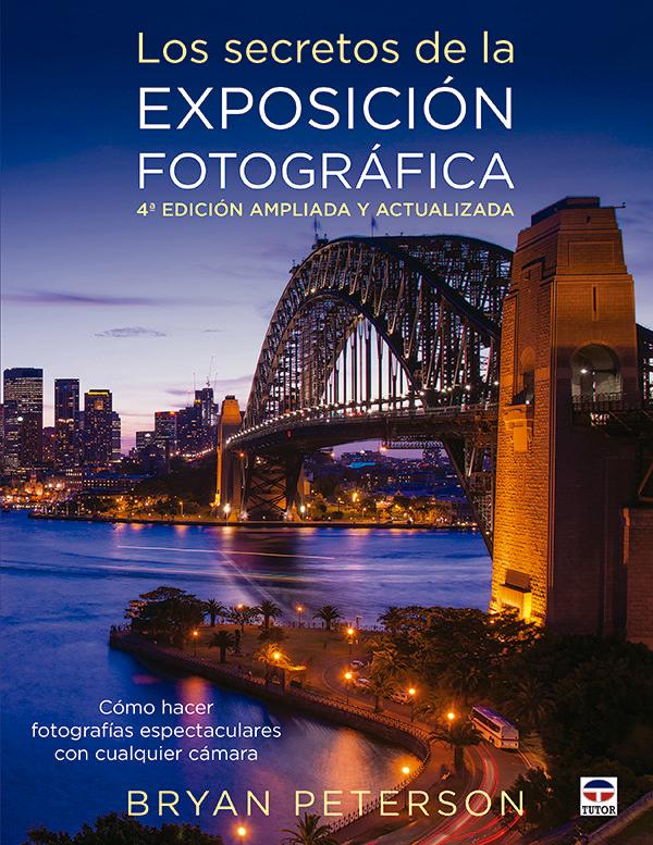 Vorderes Coverbild Los secretos de la exposición fotográfica : cómo hacer fotografías espectaculares con cualquier cámara