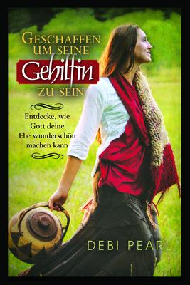 Vorderes Coverbild Geschaffen Um Seine Gehilfin Zu Sein: Entdecke, Wie Gott Deine Ehe Wunderschon Machen Kaan