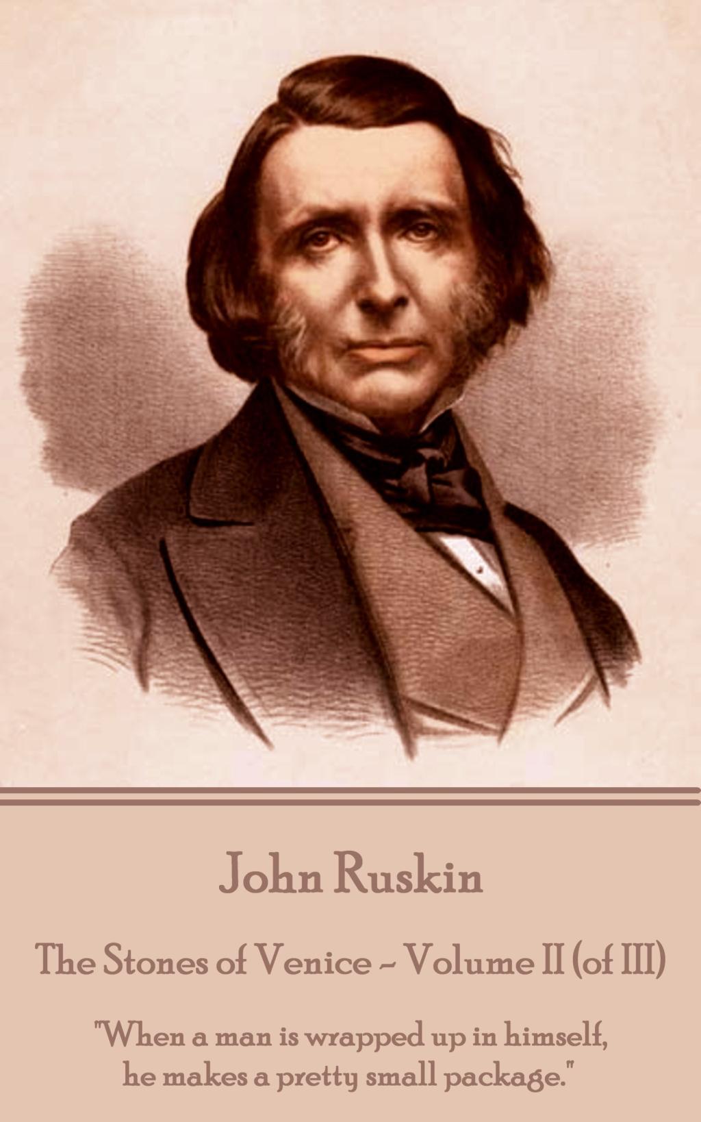 Vorderes Coverbild John Ruskin - The Stones of Venice - Volume II (of III): "When a man is wrapped up in himself, he makes a pretty small package."