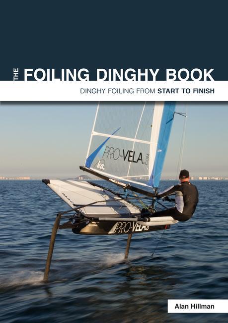 Vorderes Coverbild The Foiling Dinghy Book - Dinghy Foiling from Start to Finish