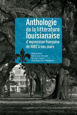 Vorderes Coverbild Anthologie de la Littrature Louisianaise d'Expression Francaise de 1682 Nos Jours