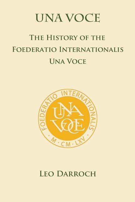 Vorderes Coverbild Una Voce: The History of the Foederatio Universalis Una Voce