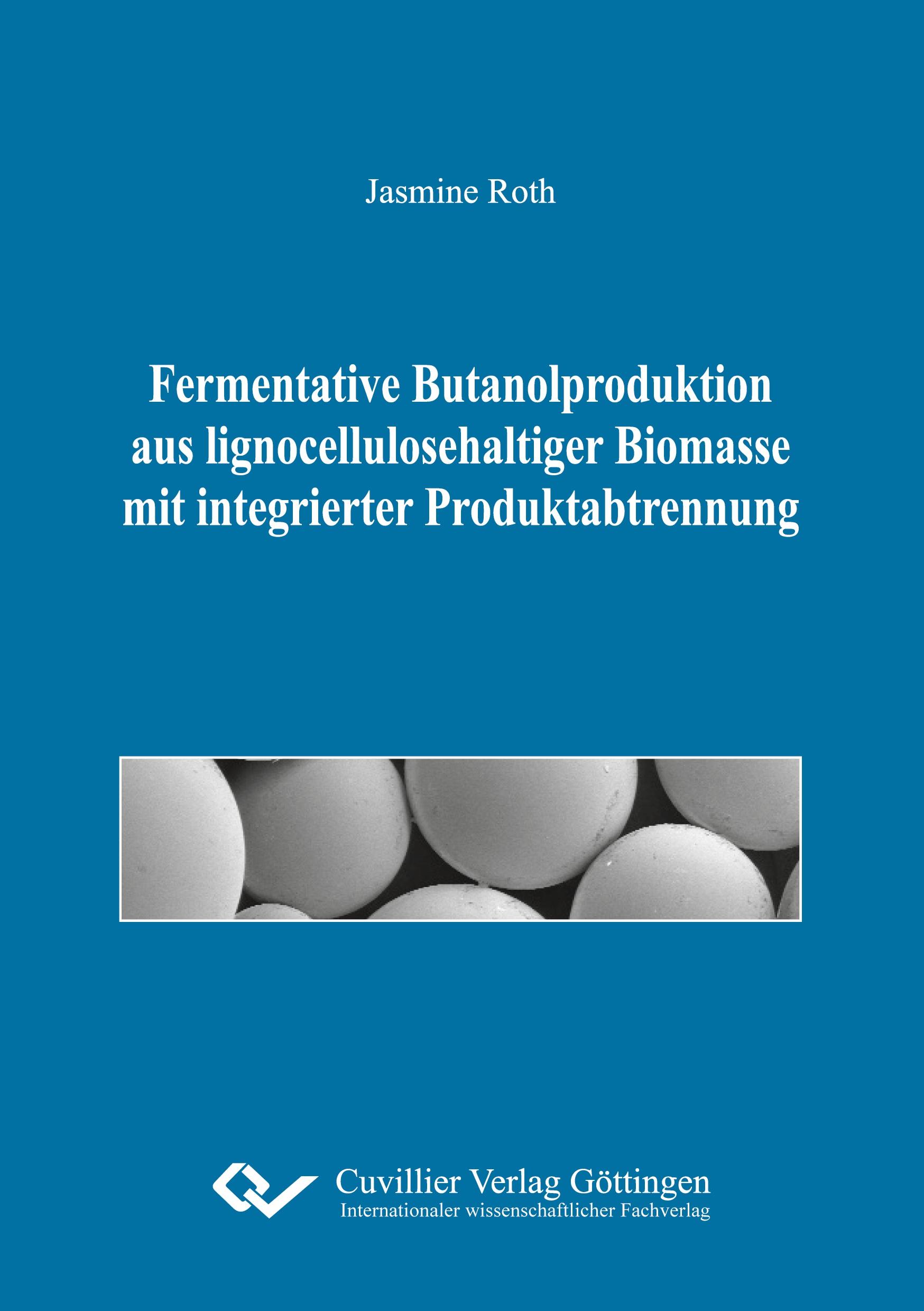Vorderes Coverbild Fermentative Butanolproduktion aus lignocellulosehaltiger Biomasse mit integrierter Produktabtrennung