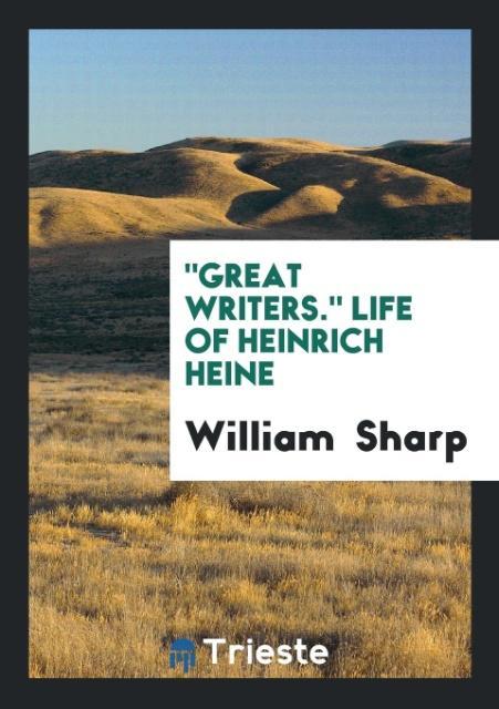 Vorderes Coverbild "Great Writers." Life of Heinrich Heine