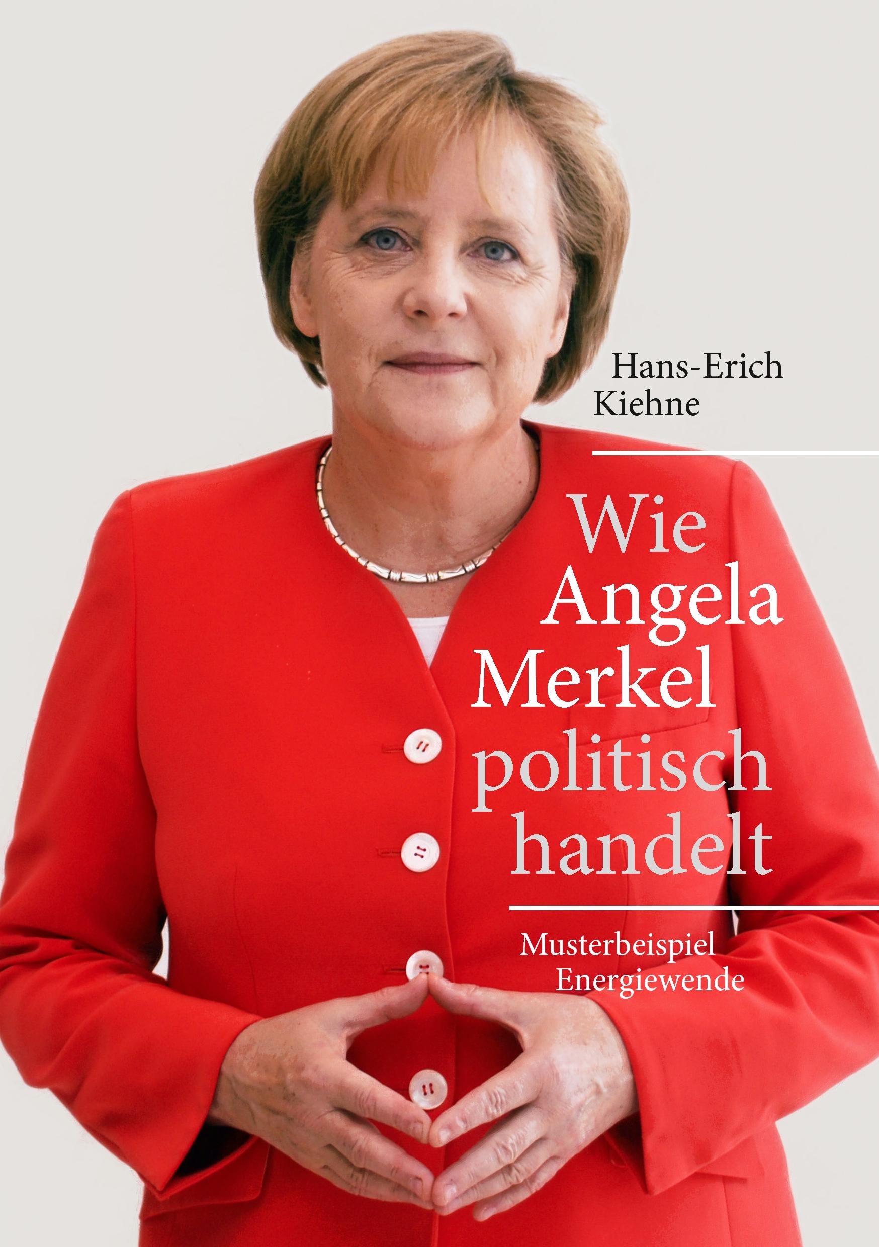 Vorderes Coverbild Wie Angela Merkel politisch handelt