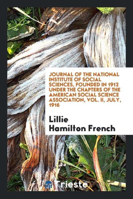 Vorderes Coverbild Journal of the National Institute of Social Sciences, Founded in 1912 Under the Chapters of the American Social Science Association, Vol. II, July, 1916