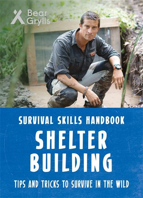 Vorderes Coverbild Bear Grylls Survival Skills: Shelter Building