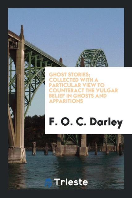 Vorderes Coverbild Ghost Stories; Collected with a Particular View to Counteract the Vulgar Belief in Ghosts and Apparitions
