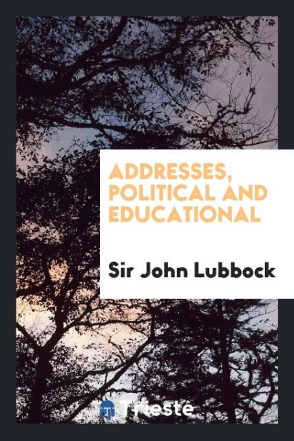 Vorderes Coverbild Addresses, Political and Educational