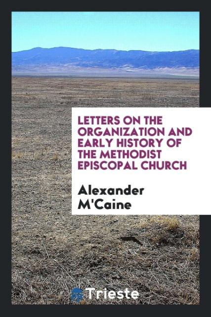 Vorderes Coverbild Letters on the Organization and Early History of the Methodist Episcopal Church