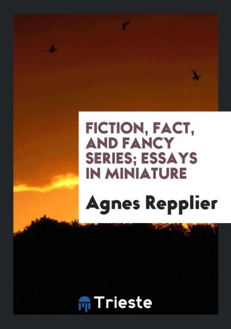 Vorderes Coverbild Fiction, Fact, and Fancy Series; Essays in Miniature