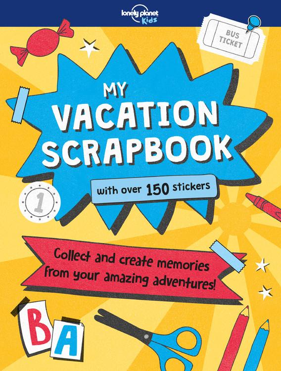 Vorderes Coverbild Lonely Planet Kids My Vacation Scrapbook