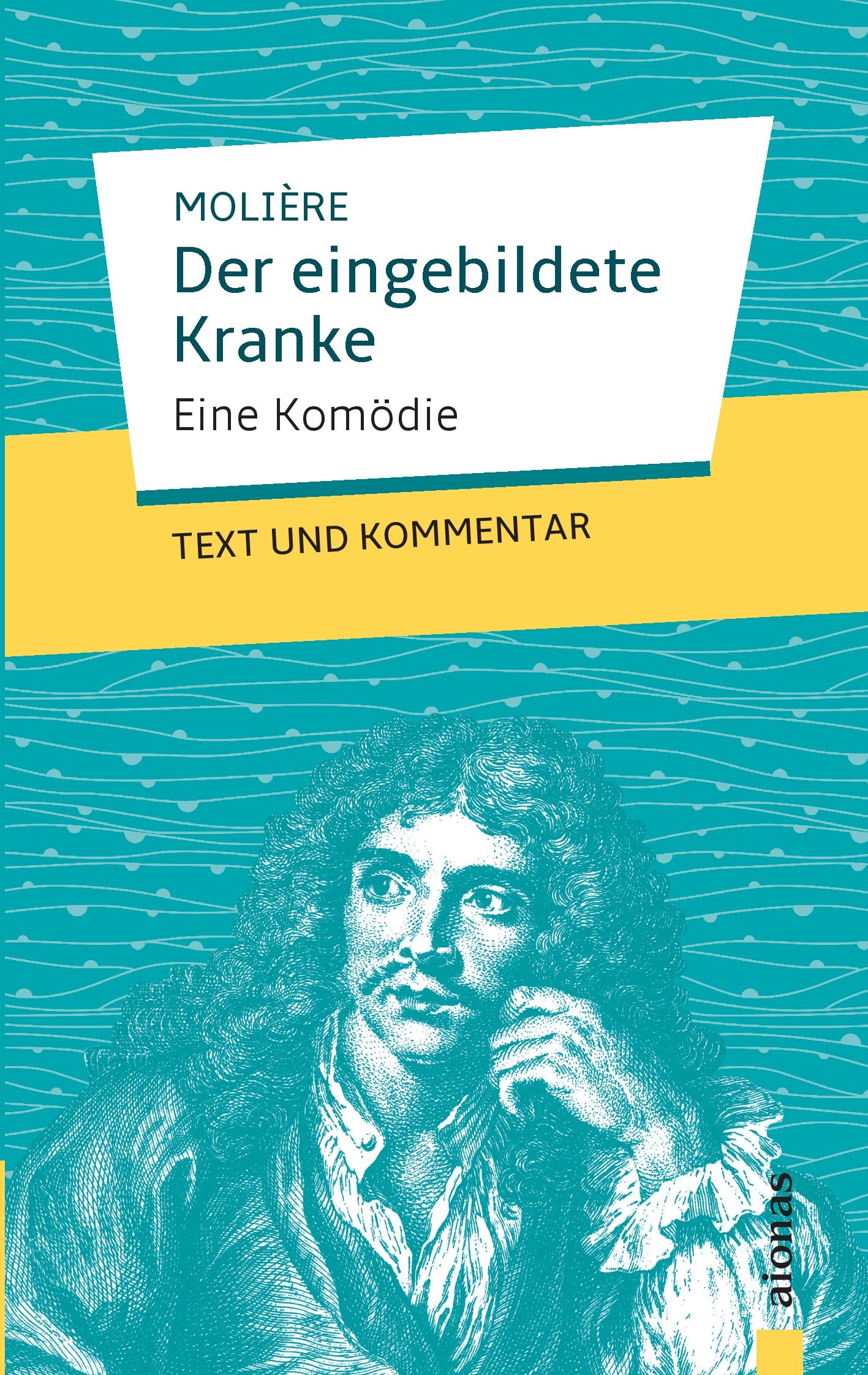 Vorderes Coverbild Der eingebildete Kranke: Molière: Text und Kommentar
