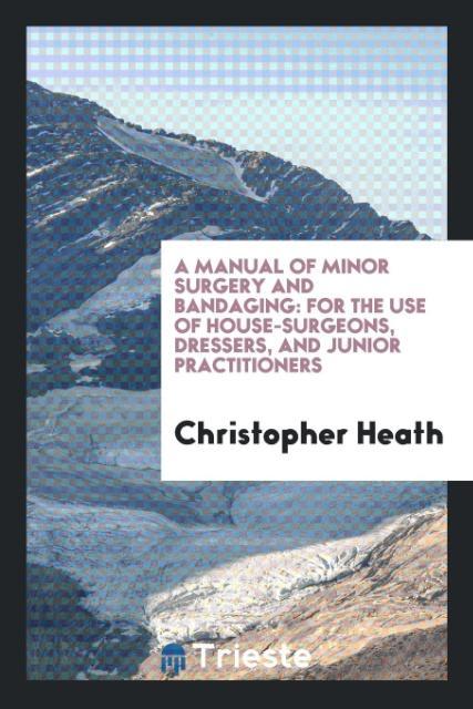 Vorderes Coverbild A Manual of Minor Surgery and Bandaging