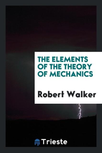 Vorderes Coverbild The Elements of the Theory of Mechanics