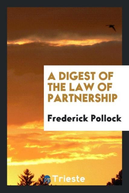 Vorderes Coverbild A Digest of the Law of Partnership