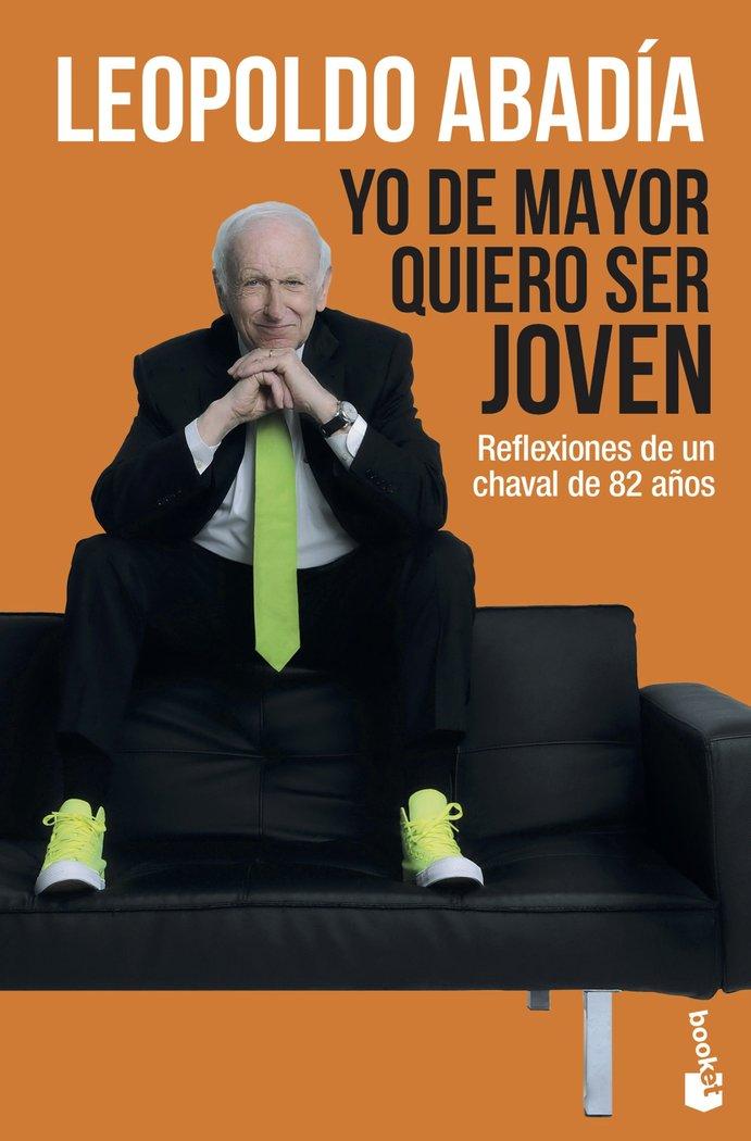 Vorderes Coverbild Yo de mayor quiero ser joven : reflexiones de un chaval de 82 años