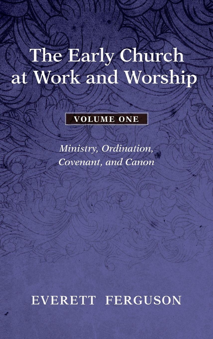 Vorderes Coverbild The Early Church at Work and Worship - Volume 1