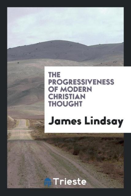 Vorderes Coverbild The Progressiveness of Modern Christian Thought