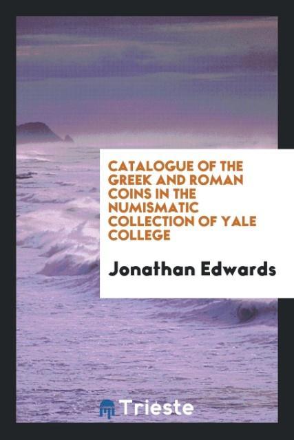 Vorderes Coverbild Catalogue of the Greek and Roman Coins in the Numismatic Collection of Yale College