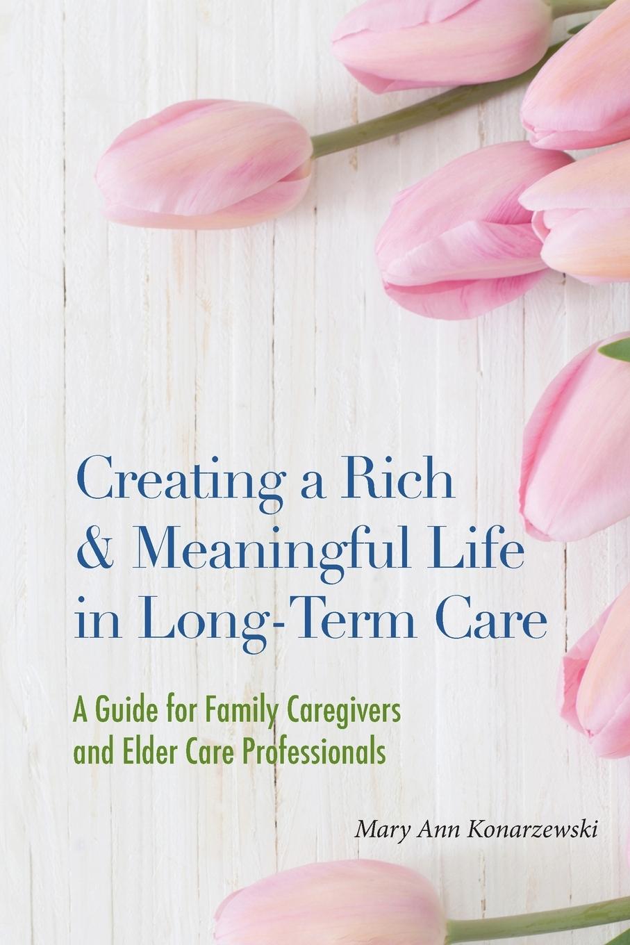 Vorderes Coverbild Creating a Rich & Meaningful Life in Long-Term Care