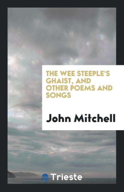 Vorderes Coverbild The Wee Steeple's Ghaist, and Other Poems and Songs