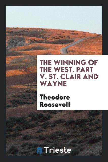 Vorderes Coverbild The Winning of the West. Part V. St. Clair and Wayne