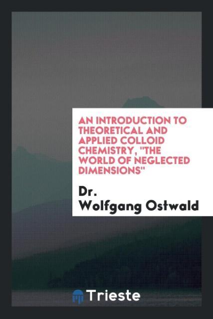 Vorderes Coverbild An Introduction to Theoretical and Applied Colloid Chemistry, "The World of Neglected Dimensions"