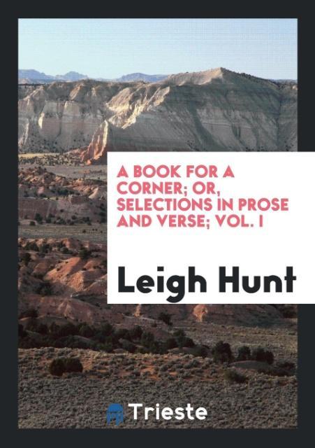 Vorderes Coverbild A Book for a Corner; Or, Selections in Prose and Verse; Vol. I