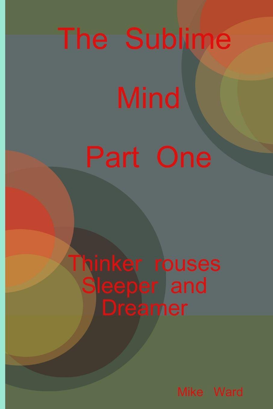 Vorderes Coverbild The Sublime Mind  Part One Thinker Rouses Sleeper And Dreamer
