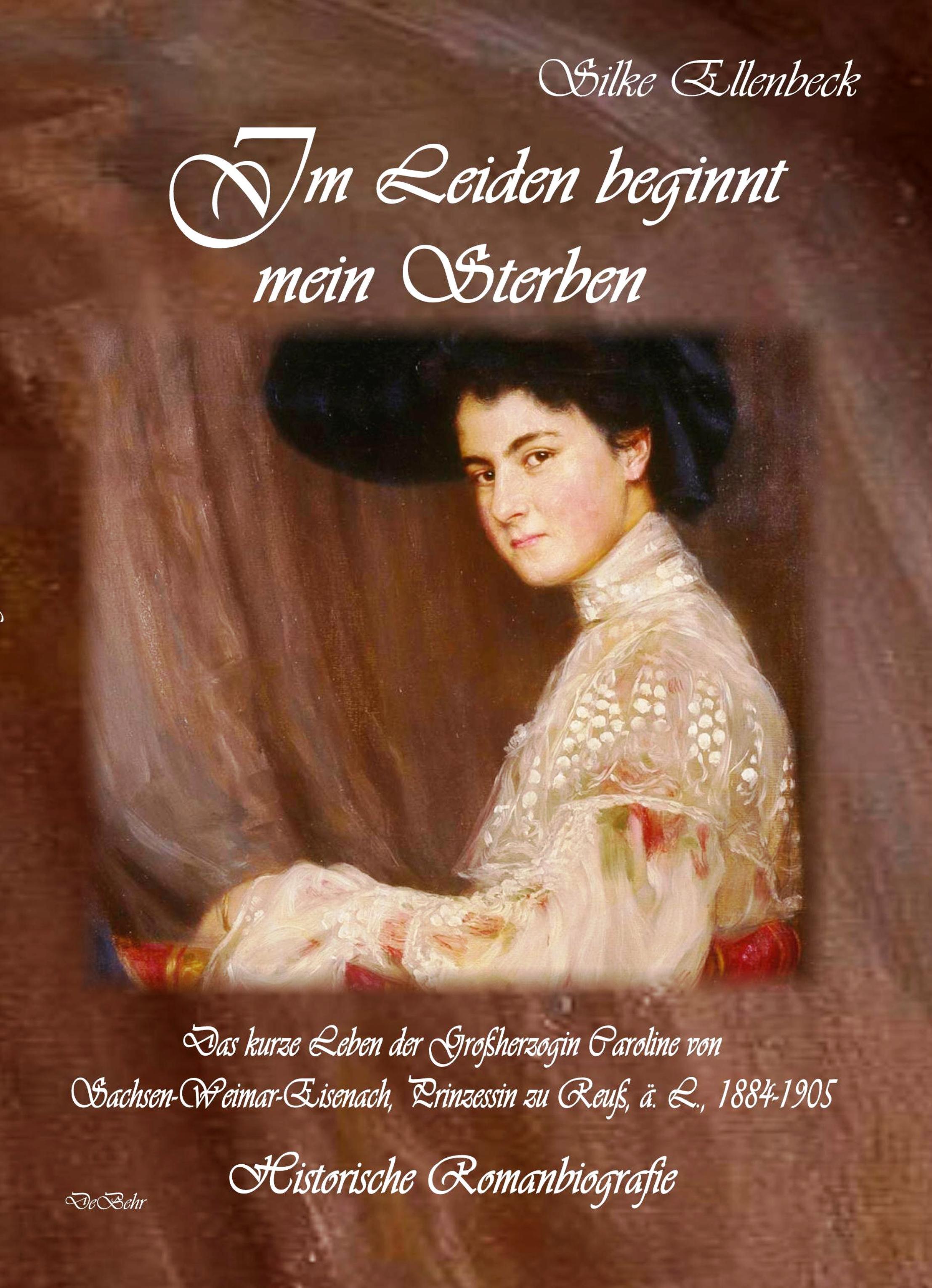 Vorderes Coverbild Im Leiden beginnt mein Sterben - Das kurze Leben der Großherzogin Caroline von Sachsen-Weimar-Eisenach, Prinzessin zu Reuß, ä. L., 1884-1905