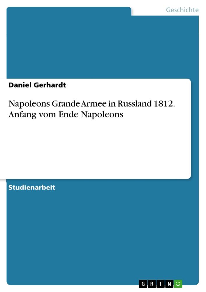 Vorderes Coverbild Napoleons Grande Armee in Russland 1812. Anfang vom Ende Napoleons