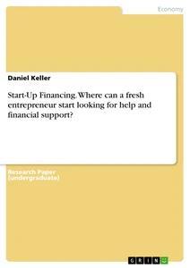 Vorderes Coverbild Start-Up Financing. Where can a fresh entrepreneur start looking for help and financial support?