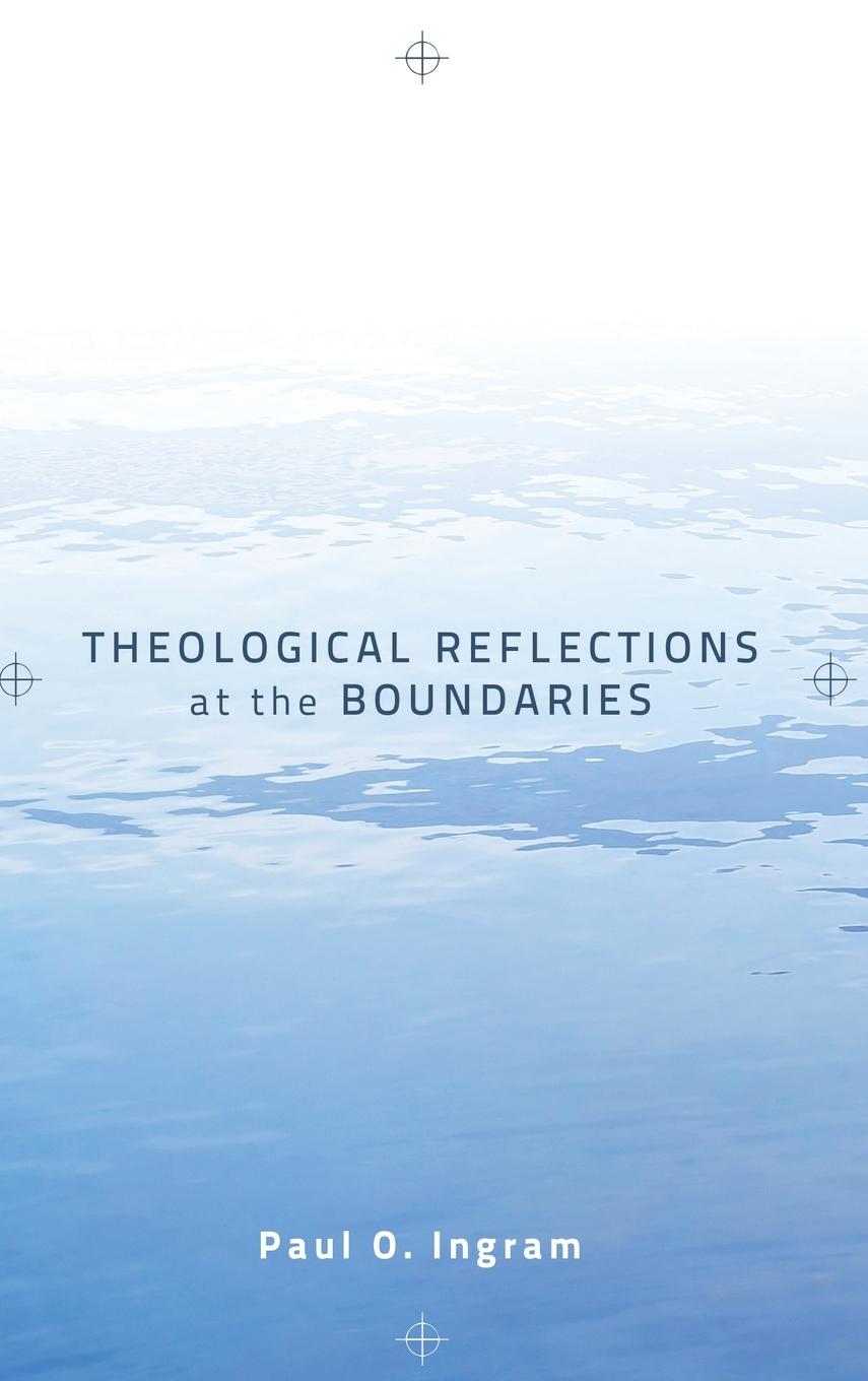 Vorderes Coverbild Theological Reflections at the Boundaries