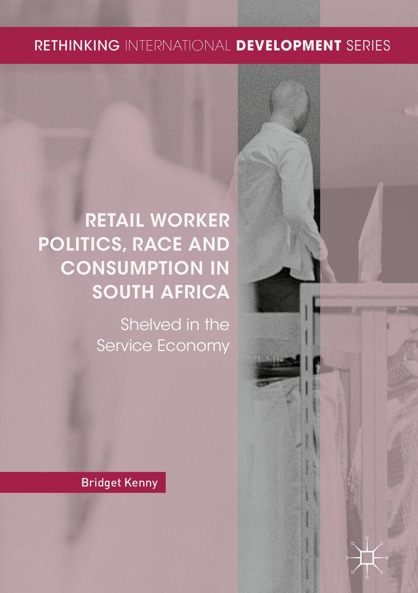 Vorderes Coverbild Retail Worker Politics, Race and Consumption in South Africa