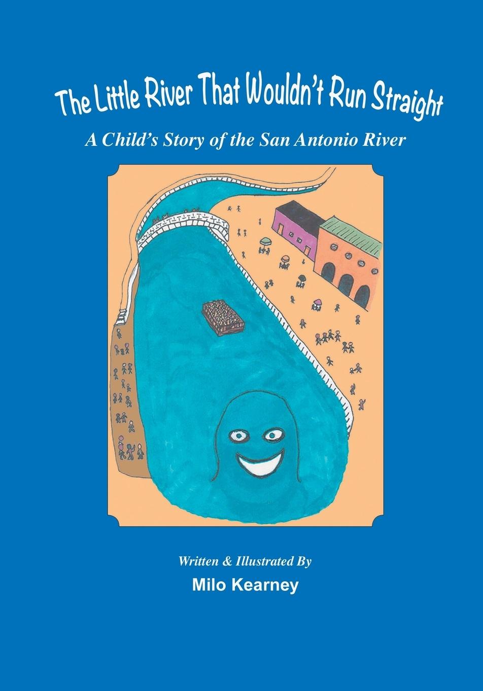 Vorderes Coverbild The Little River That Wouldn't Run Straight: A Child's Story of the San Antonio River