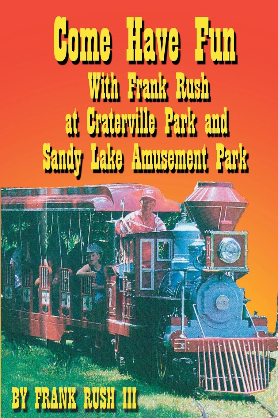 Vorderes Coverbild Come Have Fun With Frank Rush at Craterville Park and Sandy Lake Amusement Park