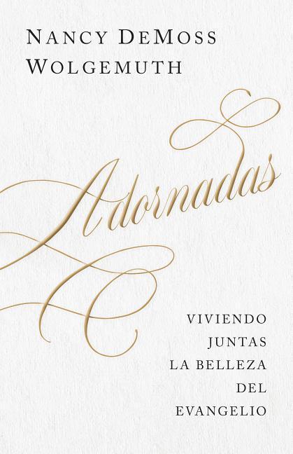 Vorderes Coverbild Adornadas: Viviendo Juntas La Belleza del Evangelio (Adorned: Living Out the Beauty of the Gospel Together)