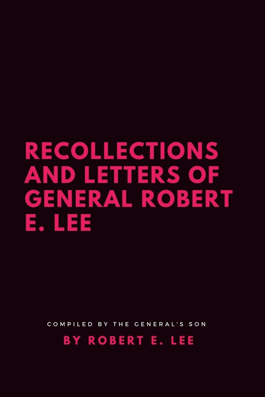 Vorderes Coverbild Recollections and Letters of General Robert E. Lee