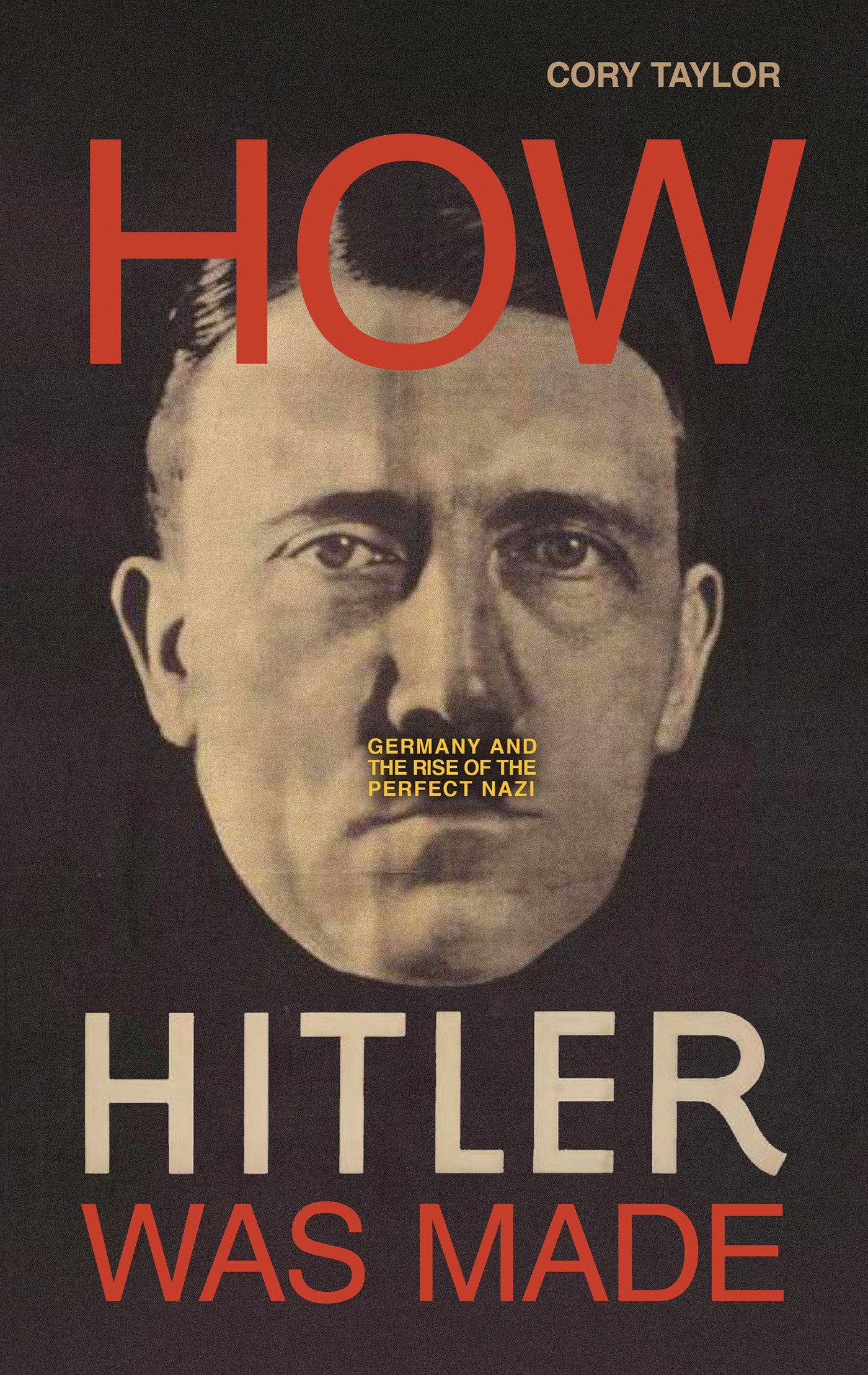 Vorderes Coverbild How Hitler Was Made: Germany and the Rise of the Perfect Nazi