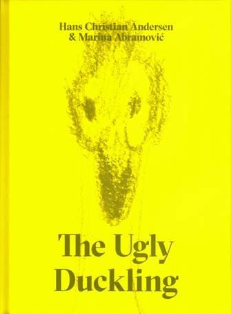 Vorderes Coverbild The Ugly Duckling by Hans Christian Andersen & Marina Abramovic